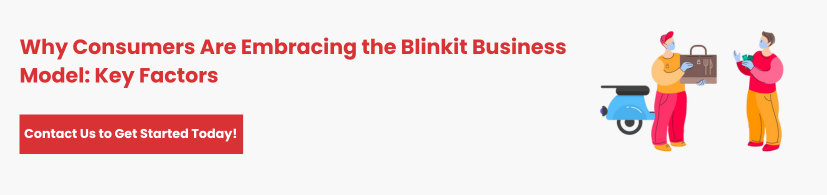 Why is the Blinkit Business Model Gaining Popularity Among Consumers?